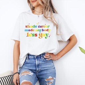 Shade Never Made Anybody Less Gay Shirt, Rainbow Shirt, Gaylor Shirt, Pride Parade Shirt, You Need To Calm Down Tshirt, Pride Month