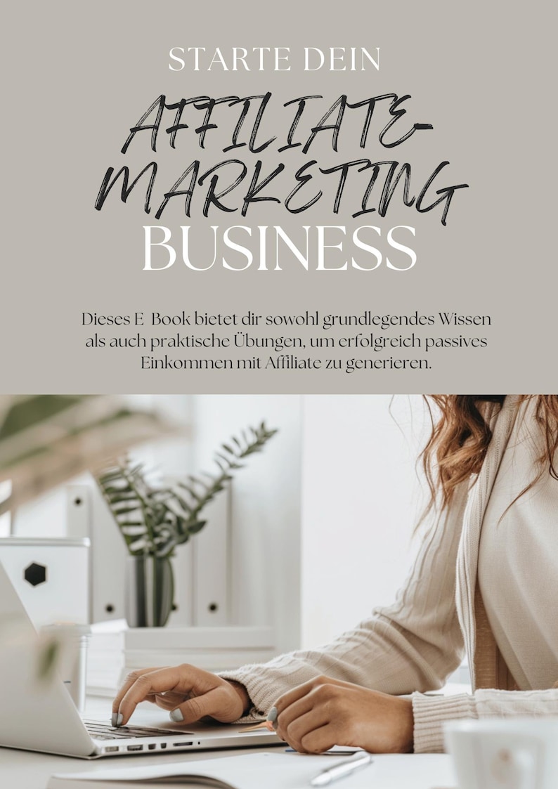 STARTE DEIN 
AFFILIATE
MARKETING
 BUSINESS
 Dieses E Book bietet dir sowohl grundlegendes Wissen
 als auch praktische Übungen, um erfolgreich passives
 Einkommen mit Affiliate zu generieren.