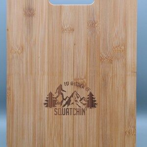 I&#39;d Rather Be Squatchin&#39; - Bamboo Cutting Board