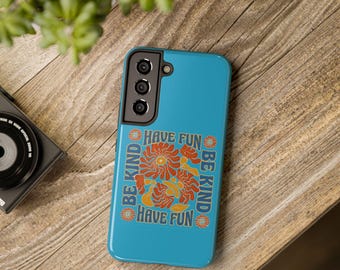 Have Fun Be Kind floral phone case | positive reminder, flowers