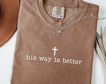 His Way Is Better PNG, Christian Shirt, Christian Jesus Svg, Christian Faith Gift Shirt, Christian Png, Religious Shirt, Gift for Christian