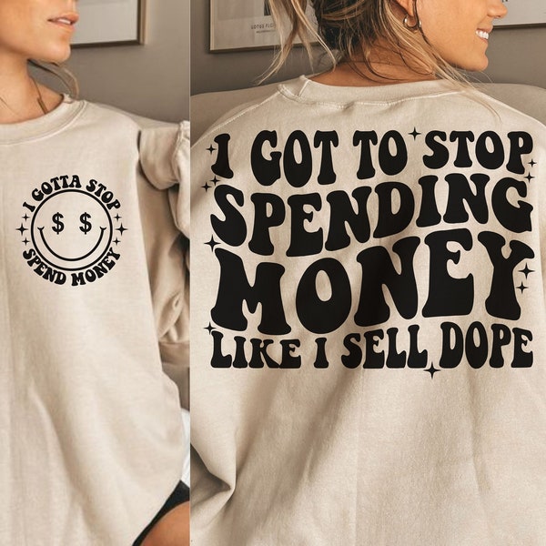 I Got To Stop Spending Money SVG PNG, Trendy Svg Png, Adult Humor, Funny Quote, Sublimation Design, Petty Quote Png, Funny, Digital Download