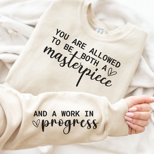 You Are Allowed to Be A Masterpiece and a Work in Progress SVG, You Matter Svg, Mental Health Svg, Positive Quote  Svg, Sleeve Hoodie Svg