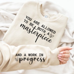 You Are Allowed to Be A Masterpiece and a Work in Progress SVG, You Matter Svg, Mental Health Svg, Positive Quote  Svg, Sleeve Hoodie Svg