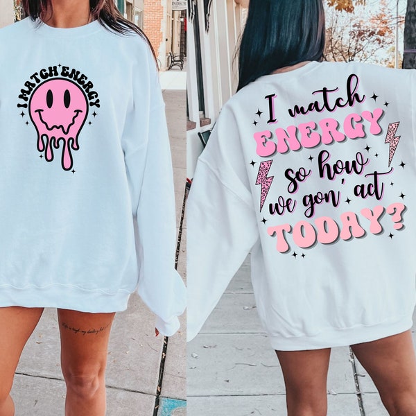 I Match Energy SVG PNG,  Match Energy Shirt, Match Energy  Sweatshirt, Energy Svg, Funny Quote Svg, Sassy Svg, Retro Png, Sublimation Files