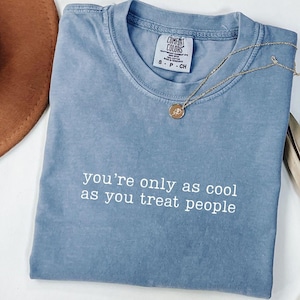 Vous êtes seulement aussi cool que vous traitez les gens Png, Chemise gentillesse Png, Chemise affirmation positive, Chemise motivante pour femme, Inspiration png