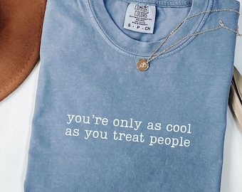 You're Only As Cool As You Treat People Png, Kindness Shirt Png, Positive Affirmation Shirt, Motivational Shirt for Women, Inspirational Png