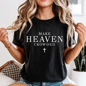 Make Heaven Crowded Svg, Christian Shirt, Christian Png, Religious Shirt Svg, Worship Shirt, Gift for Christian, Inspirational Shirt Svg Png
