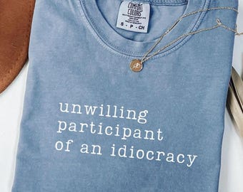 Unwilling Participant of an Idiocracy Shirt, Kakistocracy Png, Political Anti-Trump Svg, Gender Neutral Png, Political Shirt, Anti Trump Svg