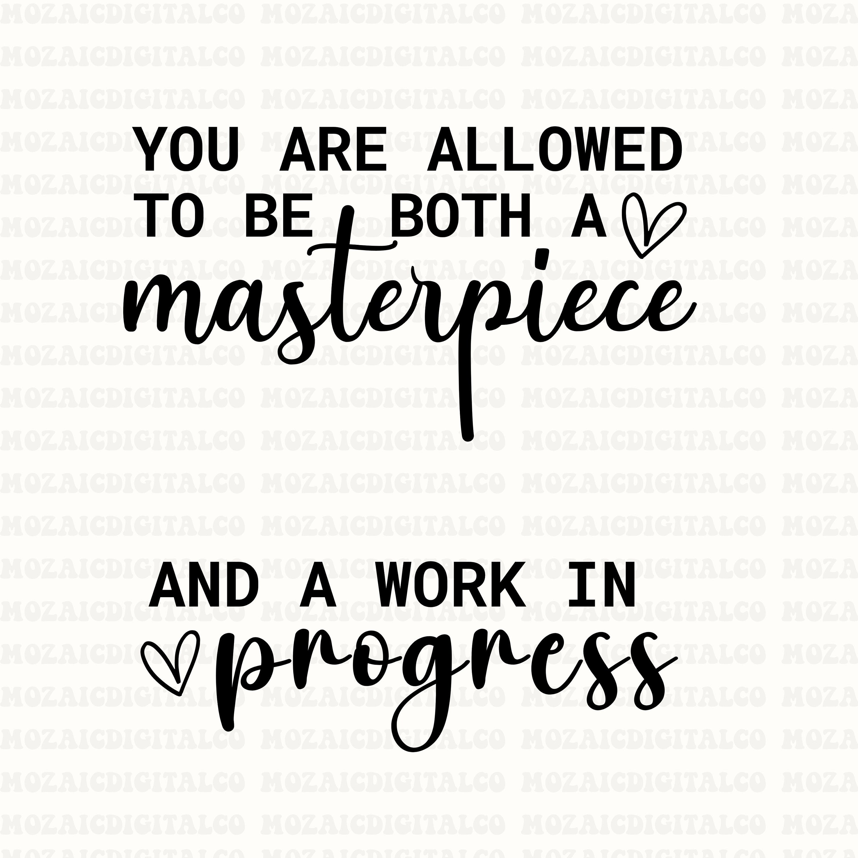 You Are Allowed to Be A Masterpiece and a Work in Progress SVG, You ...