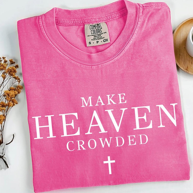 Make Heaven Crowded Svg, Christian Shirt, Christian Png, Religious Shirt Svg, Worship Shirt, Gift for Christian, Inspirational Shirt Svg Png