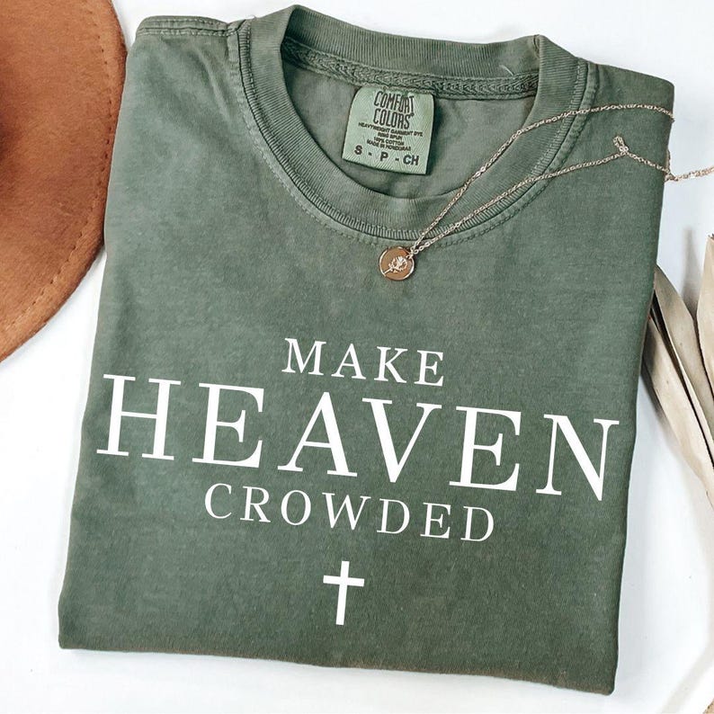 Make Heaven Crowded Svg, Christian Shirt, Christian Png, Religious Shirt Svg, Worship Shirt, Gift for Christian, Inspirational Shirt Svg Png
