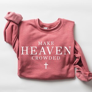 Make Heaven Crowded Svg, Christian Shirt, Christian Png, Religious Shirt Svg, Worship Shirt, Gift for Christian, Inspirational Shirt Svg Png