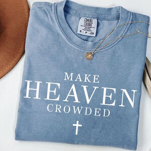 Make Heaven Crowded Svg, Christian Shirt, Christian Png, Religious Shirt Svg, Worship Shirt, Gift for Christian, Inspirational Shirt Svg Png