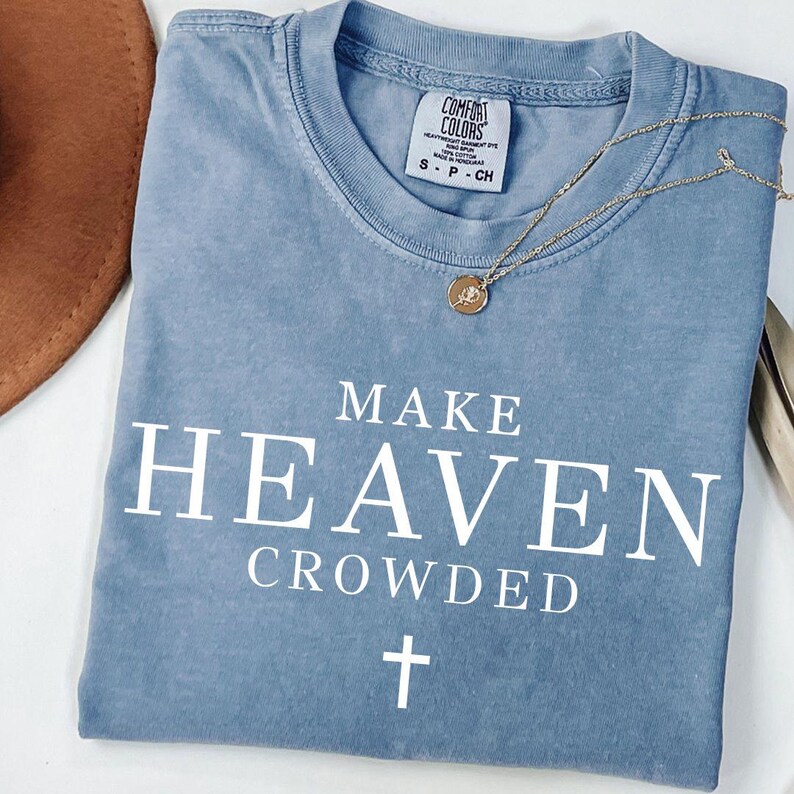 Make Heaven Crowded Svg, Christian Shirt, Christian Png, Religious Shirt Svg, Worship Shirt, Gift for Christian, Inspirational Shirt Svg Png