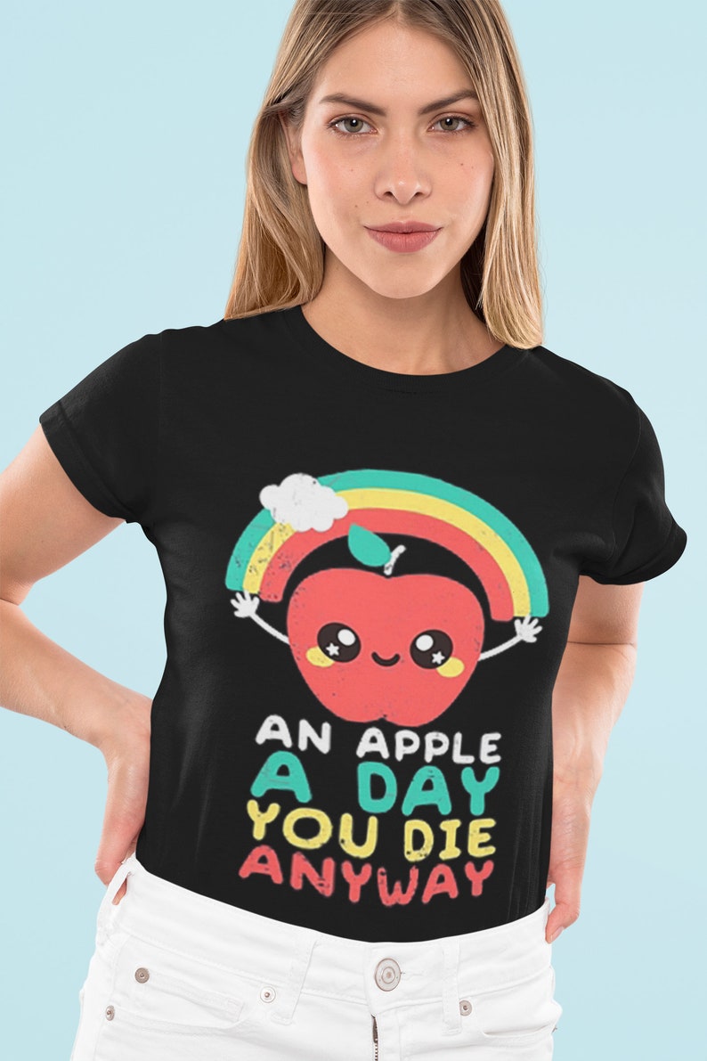 An Apple a Day You Die Anyway Humorous Sarcastic Fruit Graphic Classic