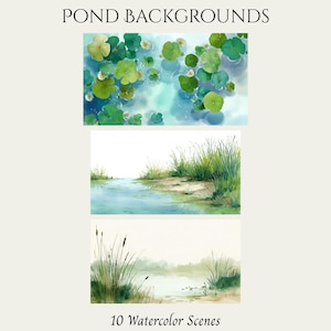May include: Watercolor illustrations of pond scenes. The top image shows lily pads and flowers floating on water. The middle image depicts a grassy bank along a calm body of water. The bottom image shows reeds and a misty pond. Text reads "POND BACKGROUNDS" and "10 Watercolor Scenes."