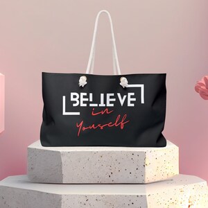 Believe In Yourself Weekender Bag
