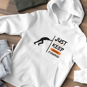 Just Keep Moving Forward Unisex Hooded Sweatshirt Inspirational Hoodie Cute Sweatshirt Positive Apparel Preppy Trendy Quote Aesthetic