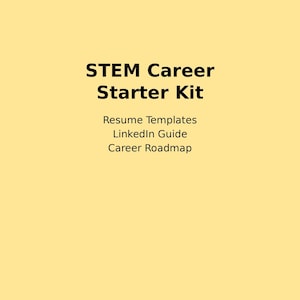 Op de afbeelding: Op een lichtgele achtergrond staat de tekst "STEM Career Starter Kit" in vette zwarte letters. Daaronder staan de woorden "Resume Templates", "LinkedIn Guide" en "Career Roadmap".