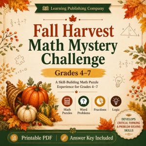May include: A Fall Harvest Math Mystery Challenge educational activity sheet for grades 4-7. The cover features autumn leaves, a cornucopia with pumpkins, and math equations. Text includes Learning Publishing Company and printable PDF details.