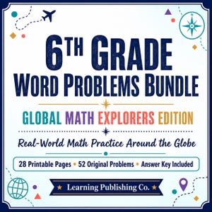 May include: A square educational document titled 6th Grade Word Problems Bundle: Global Math Explorers Edition. It features a compass, airplane, and globe icons. Text includes 28 Printable Pages, 52 Original Problems, Answer Key Included, and Learning Publishing Co. on a dark blue banner.