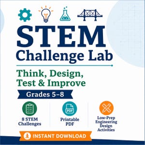 May include: A digital educational resource titled STEM Challenge Lab, Think, Design, Test & Improve for Grades 5-8. It features icons of a gear, lightbulb, flask, and bridge, with text indicating 8 STEM challenges, a printable PDF, and low-prep engineering design activities with an instant download button.