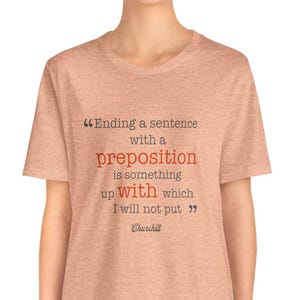 Churchill: "Ending a sentence with a preposition....", Funny Quote T-Shirt, Winston Churchill Humor, Grammar Police Shirt