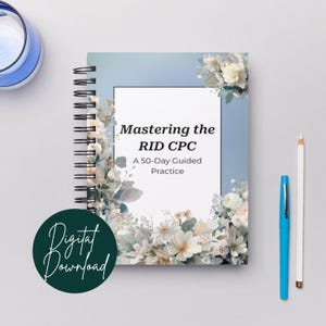 Puede incluir: Un cuaderno con espiral con el texto "Mastering the RID CPC" y "A 50-Day Guided Practice" en la portada. La portada tiene un fondo azul claro con detalles florales. Un círculo verde con "Digital Download" está en la parte inferior izquierda.