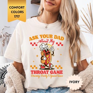 Comfort Colors® Ask Your Dad About My Throat Game Shirt, Inappropriate Exchange Girls Trip T-Shirt, Inappropriate Gag Gift Tee, Funny Tee