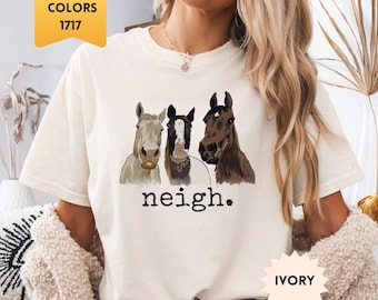 Comfort Colors Neigh Horse Shirt Horse Lover Gift Horses Heart T-shirt Equestrian Tee Funny Western Outfit