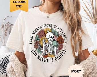 Maglietta Comfort Colors® "I Like Murder Shows", maglietta divertente con scheletro, maglietta con frase sarcastica