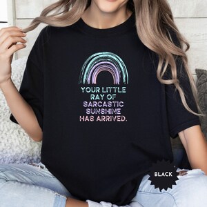 Sarcastic Sarcasm Shirt, Your Little Ray Of Sarcastic Sunshine Has Arrived Shirt, Funny Graphic Tee, Unique Shirt for Women, Gift For Her