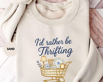 Ik zou liever Thrifting-sweater zijn, Thrifter ronde hals, cadeau voor antiekliefhebber, vlooienmarkt hoodie