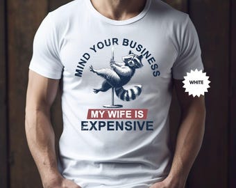 Camiseta "Ocúpate de tus asuntos", "Mi esposa es cara", "Esposo divertido", "Mapache bailando en barra", "Papá de gasolina", "Papá salvaje"