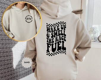 Wake Up & Smell The Race Fuel Hoodie, Racing Fan Gift