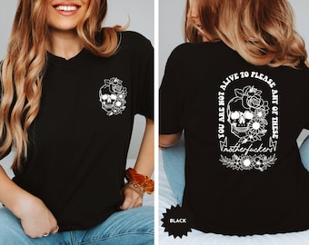 Camiseta "No estás vivo para complacer a ninguno de estos cabrones", divertida camiseta de esqueleto floral, camiseta de humor para adultos, camiseta de calavera de Halloween