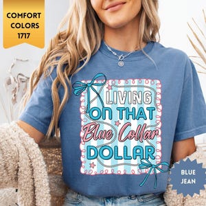 Comfort Colors® Living On That Blue Collar Dollar Shirt, Preppy Western Shirt, Funny Country Shirt, Patriotic Shirt, Working Class Shirt