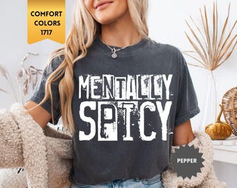 Camiseta Comfort Colors® Mentally Spicy Snarky, Camiseta sarcástica, Camiseta divertida sobre salud mental, Camiseta con sarcasmo