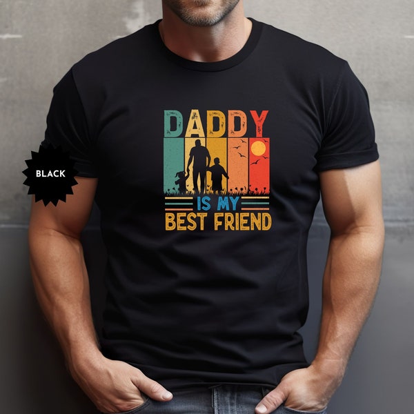 Daddy Is My Best Friend Shirt, Father's Day Shirt, Dad Life Shirt, Best Dad Ever Tee, Gift For Daddy, Daddy Daughter Shirt, Gift From Son