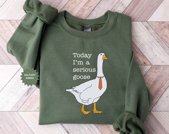 Today I'm A Serious Goose Sweatshirt, Serious Goose Hoodie, Crewneck Sweatshirt For Women, Shirts for Men, Funny Sweatshirt, Gift For Her