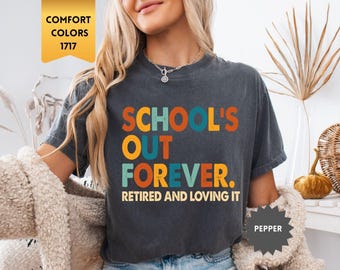 Comfort Colors® Lärarpensionering T-shirt, Schools Out Forever T-shirts, Gåva till lärare pensionering, Pensionerad lärare gåva lärare uppskattning