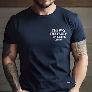 The Way The Truth The Life Shirt, Christian Shirt for Men, Bible Verse Shirt, Trendy Christian Tee, Simple Christian T-Shirt, Religious Gift