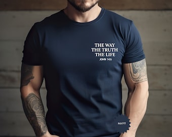 The Way The Truth The Life Shirt, Christian Shirt for Men, Bible Verse Shirt, Trendy Christian Tee, Simple Christian T-Shirt, Religious Gift