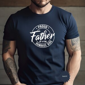 Proud Father of a Few Dumbass Kids Shirt, Funny Father's Day Shirt, Father's Day Gift from Daughter Son, Funny Sarcastic Dad Shirt, Dad Gift