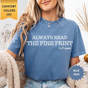 Always Read The Fine Print Shirt, Pregnancy T-Shirt, Comfort Colors® Pregnancy Announcement Shirt, Pregnancy Reveal TShirt, Baby Shower Gift
