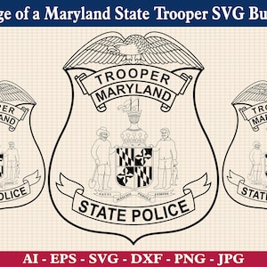 May include: A black and white vector illustration of a Maryland State Trooper badge. The badge features a shield with the words "Trooper Maryland" and "State Police" along with the state seal of Maryland.