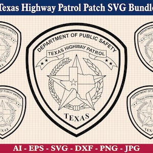 Texas Highway Patrol Patch SVG Bundle, Texas Highway Patrol Badge SVG, TxDPS Emblem SVG, Texas State Police, Cricut & Silhouette Cut Files