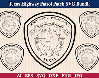 Texas Highway Patrol Patch SVG Bundle, Texas Highway Patrol Badge SVG, TxDPS Emblem SVG, Texas State Police, Cricut & Silhouette Cut Files