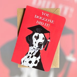 Carte dalmate de remise des diplômes Carte de voeux dalmate Carte d'amant dalmatien Carte de félicitations dalmate Carte de félicitations de chien " Vous doggone l'a fait !"